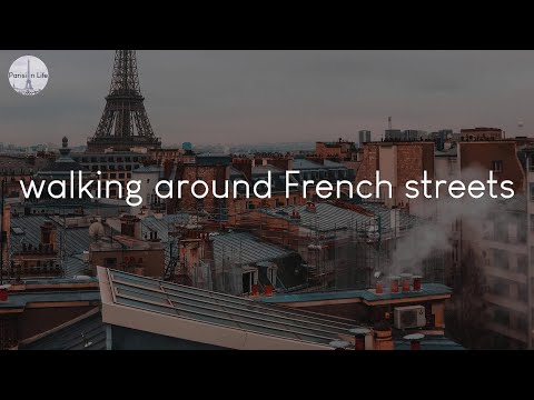 A playlist for walking around French streets - French music