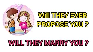 WILL THEY PROPOSE YOU ? WILL THEY MARRY YOU ?