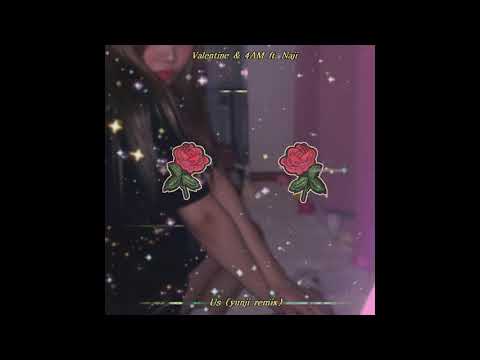 VALENTINE & 4AM ft, Naji 'Us (yunji remix)'