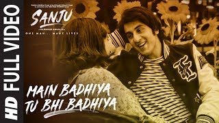 SANJU: Main Badhiya Tu Bhi Badhiya Full Video Song | Ranbir Kapoor | Sonam Kapoor