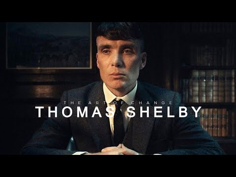 The Art Of Change | Thomas Shelby