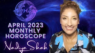 ♓︎ Pisces April 2023 Astrology Horoscope by Nadiya Shah