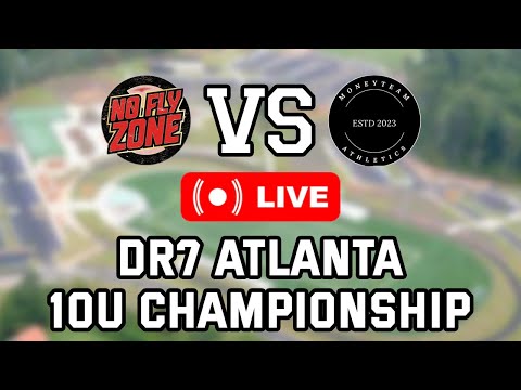 LIVE DR7 ATLANTA 10U CHAMPIONSHIP NO FLY ZONE VS MONEYTEAM