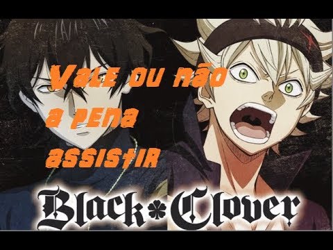 Black Clover : Vale a pena assistir este anime?