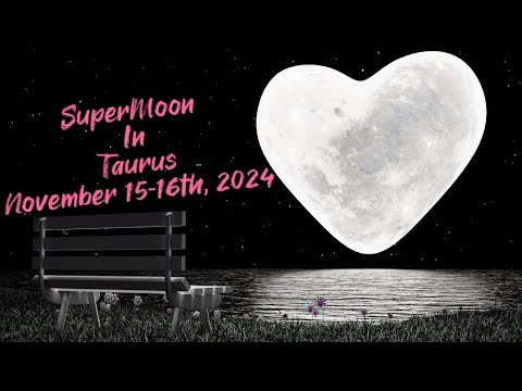 Taurus Beaver SuperMoon 🦫🌝 Nov. 15-16th, 2024: Unexpected Developments W/Uranus Conjunction!