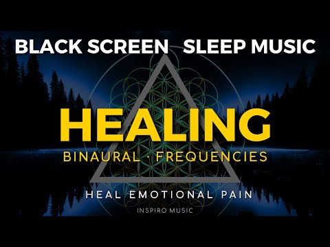 Heal EMOTIONAL Pain 🌙 BINAURAL FREQUENCIES 🌙 BLACK SCREEN SLEEP MUSIC