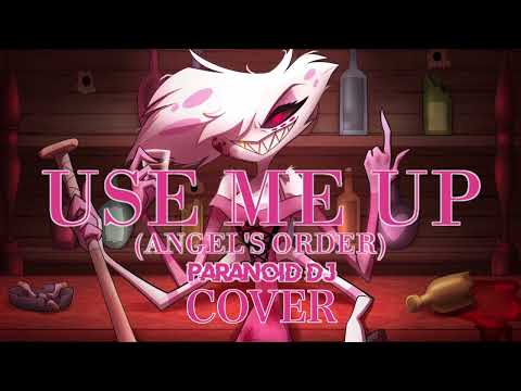 ‘Use Me Up’ (Angel’s Order) Cover (PARANOiD DJ’s Hazbin Hotel Song)