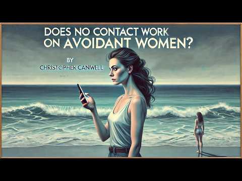 Does No Contact Work on Avoidant Women?