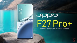 Oppo F27 Pro Plus Price, Official Look, Design, Specifications, Camera, Features | #oppof27proplus