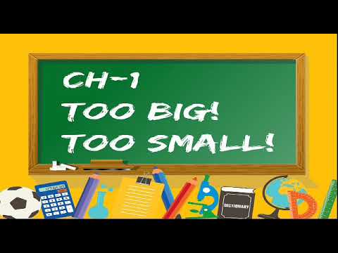 Ch-1|Too Big!Too Small!|Explanation