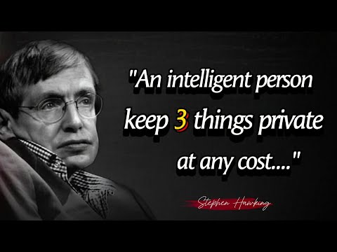 An intelligent person keep 3 things private at any cost || Stephen Hawking Quotes About Happy Life