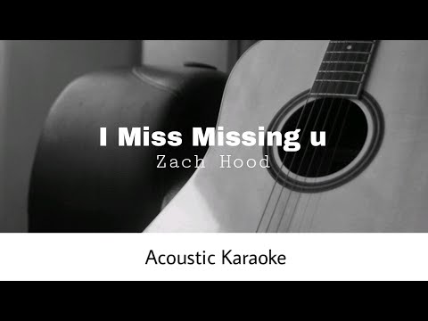 Zach Hood - I Miss Missing U (Acoustic Karaoke)