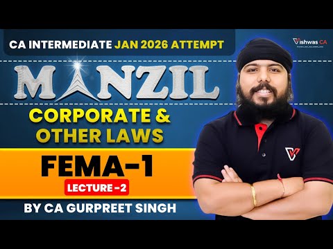 Corporate & Other laws FEMA #1 | CA Inter Jan 26 Manzil Batch Lec 2 | CA Gurpreet Singh