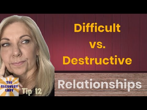 Difficult vs Destructive Relationships: What You Need to Know!