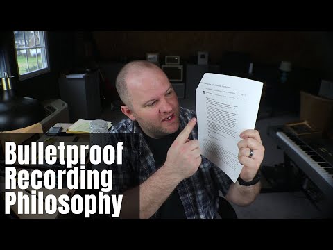 Bulletproof Recording Philosophy