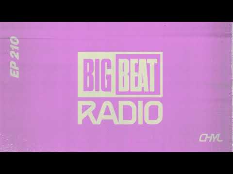 Big Beat Radio: EP #210 - CHYL (Make You Sweat Mix)