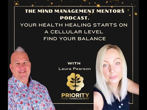 The Mind Management Mentors Podcast Your Healing Health starts on a Cellular Level.