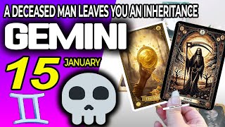 Gemini ♊ 🔞 A DECEASED MAN LEAVES YOU AN INHERITANCE ⚰️💵 Horoscope for Today January 15 2025 ♊ Gemini