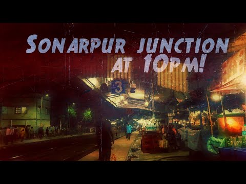 Sonarpur junction at 10pm.