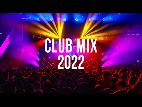 New Club Music Mix 2022 - Party Mix 2022