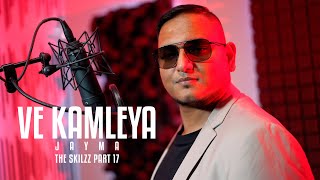 VE KAMLEYA - JAYANT MAHABIER || THE SKILZZ PART 17 [official video]