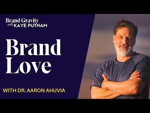 The Psychology of Brand Love with Dr. Aaron Ahuvia