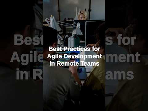 Best Practices for Agile Development in Remote Teams #agile #agileframework #softwaredevelopment