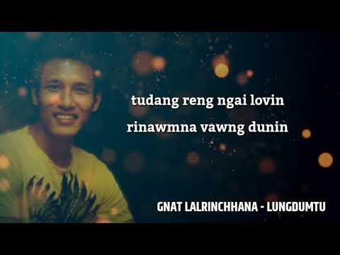 Gnat Lalrinchhana - Lungdumtu (Lyrics)