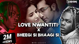 CKay - Love Nwantiti X Bheegi Si Bhaagi Si | Reels Mashup | MEHER