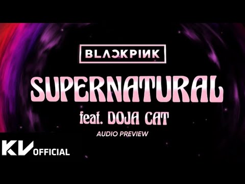 BLACKPINK - ‘SUPERNATURAL’ (Remix) Feat. Doja Cat (Audio Preview)