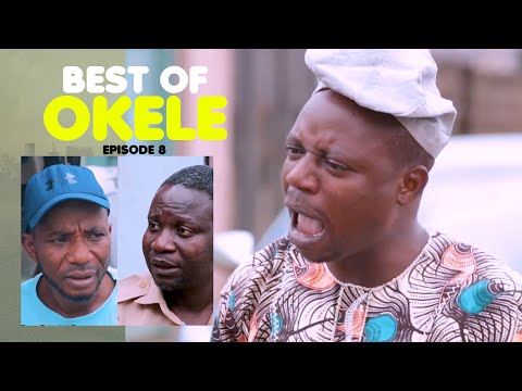 BEST OF OKELE (Episode 8) Featuring Afeez Owo/ Sola Olaibi Gaji