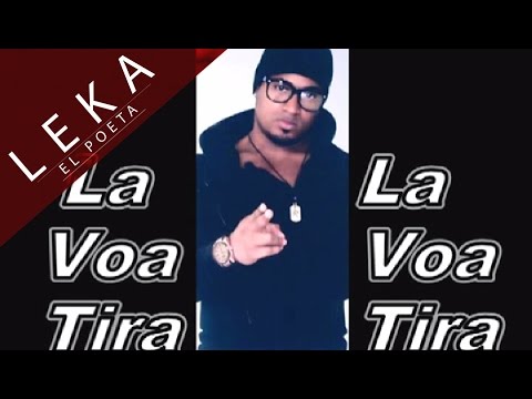 La Voa Tira [Audio] - Leka El Poeta