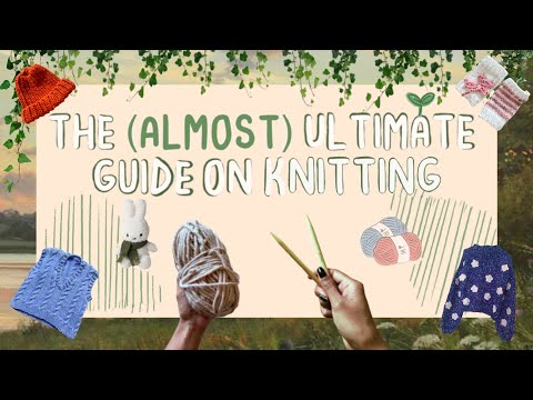 🧺🧶 The (Almost) Ultimate Guide on Knitting for Beginners ✧ ˚. ᵎᵎ| how to knit tutorial for beginners