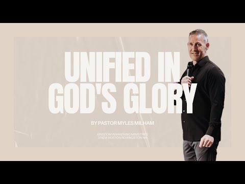 Unified In God’s Glory - Myles Milham