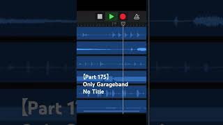 【Part 175】Only Garageband / No Title (short version) #shorts #garageband #apple #loops #beat #making
