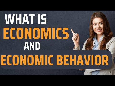 What is economics | economic behavior | Needs and wants