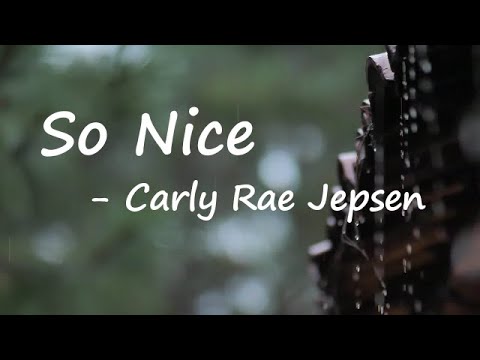 Carly Rae Jepsen – So Nice Lyrics