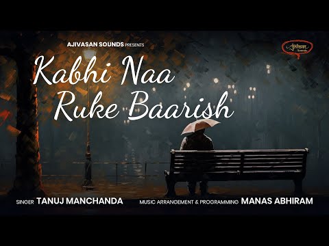 Kabhi Naa Ruke Baarish | Tanuj Manchanda | Ajivasan Studios