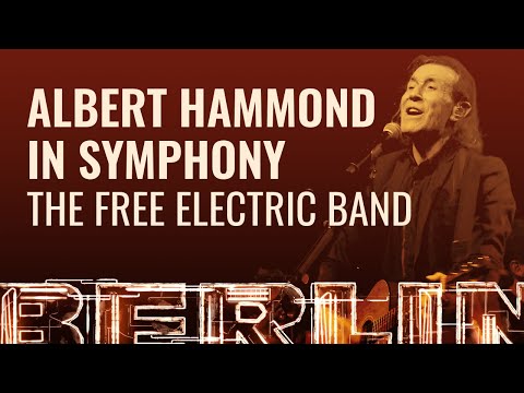 Albert Hammond In Symphony - The Free Electric Band [BERLIN LIVE]