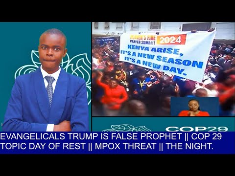 Some Evangelicals say Trump is standing For False Prophet || COP 29 TO DISCUSS DAY OF REST,The Night