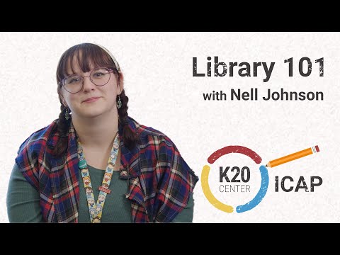 K20 ICAP - Library 101 with Nell Johnson