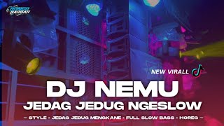 DJ NEMU VIRALL FYP TIK-TOK JEDAG JEDUG NGESLOW • BONGOBARBAR