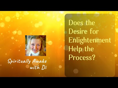 Does strong desire to get enlightened help spiritual awakening