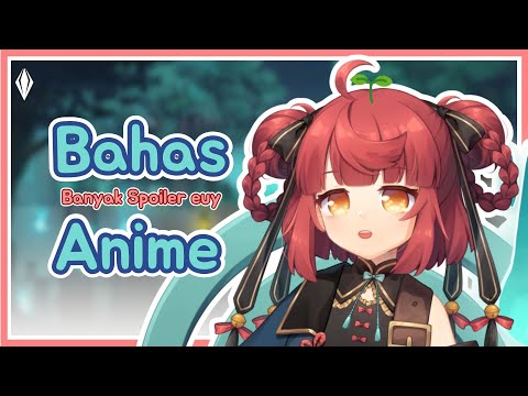 〔Bahas Anime〕Streaming ini mengandung spoiler berat!!!!〔Yuela GuiGui | LIVIUM〕