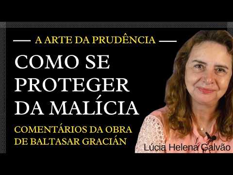 ATENÇÃO PARA DETECTAR MALÍCIA NOS SEUS RELACIONAMENTOS - Prof. Lúcia Helena Galvão de Nova Acrópole