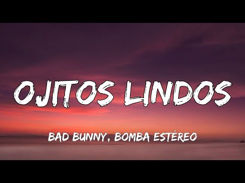 Bad Bunny, Bomba Estéreo - Ojitos Lindos (Letra/Lyrics)