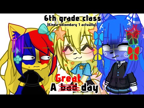 A great day\\6th grade class (secondary 1)//Gacha life