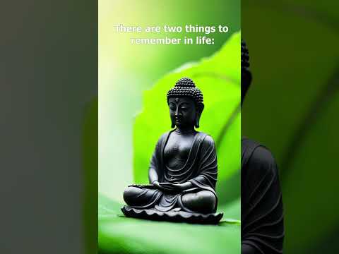 There are two things to remember in life... (Buddha Quotes)