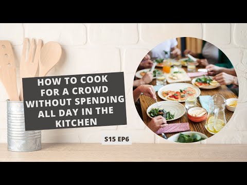 S15: E6: How to Cook for a Crowd Without Spending all Day in the Kitchen