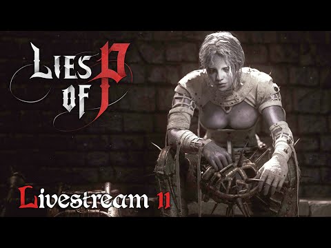 🔴Lies of Unreal Engine  【 Lies of P 】 Stream 11 ► PS5 Blind Playthrough